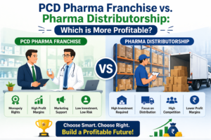 PCD Pharma Franchise vs. Pharma Distributorship: Which is More Profitable?

